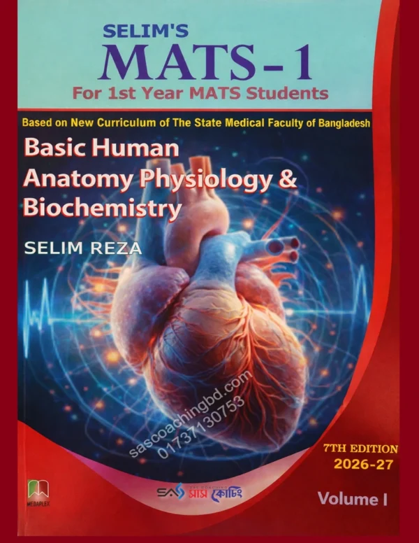 Selim s MATS-1 For 1st Year Students Basic Human Anatomy Physiology and Biochemistry Selim Reza - Volume 1 Selim-s-MATS-1-For-1st-Year-Students-Basic-Human-Anatomy-Physiology-and-Biochemistry-Selim-Reza-Volume-1.