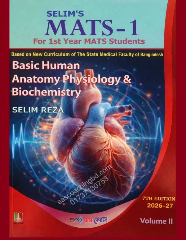 Selim s MATS-1 For 1st Year Students Basic Human Anatomy Physiology and Biochemistry Selim Reza - Volume 2 MATS-1-For-1st-Year-Students-Basic-Human-Anatomy-Physiology-and-Biochemistry-Selim-Reza-Volume-2