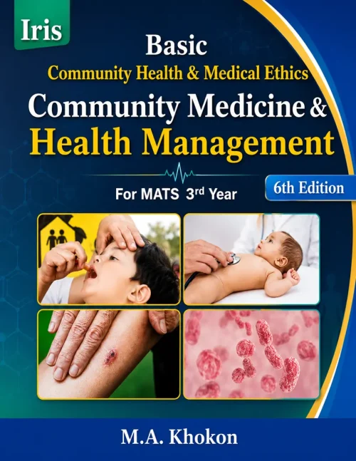 Basic Community Health & Medical Ethic- Community Medicine & Health Management for MATS 3rd Year by M A Khokhon Basic-Community-Health-Medical-Ethic-Community-Medicine-Health-Management-for-MATS-3rd-Year-by-M-A-Khokhon